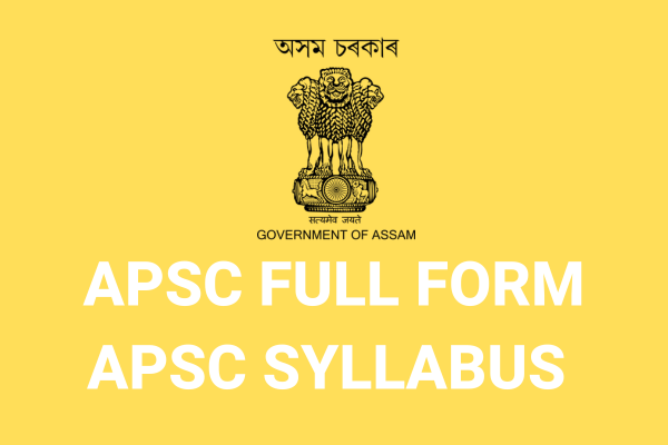 APSC FULL FORM APSC SYLLABUS